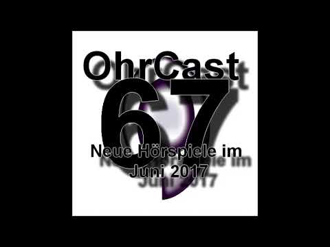 OhrCast 67-3 Neue Hörspiele im Juni 2017 Teil 1