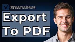 How To Export To PDF In Smartsheet [2026 Guide]