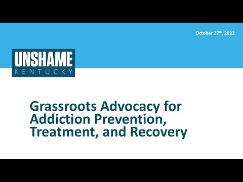 Webinar: Grassroots Advocacy for Addiction Prevention, Treatment, and Recovery | UNSHAME Kentucky