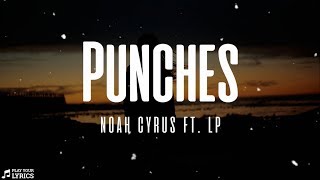 Punches (LYRICS) - Noah Cyrus Ft. LP