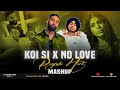 Koi Si X No Love DJ Rash King Mashup 2024 Afsana Khan Shubh No Love Ik Vi Hanju Aya Na