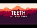 5 Seconds of Summer ‒ Teeth (Lyrics) 5 Seconds of Summer ‒ Teeth (Lyrics)