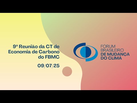 9ª Reunião da CT de Economia de Carbono do FBMC