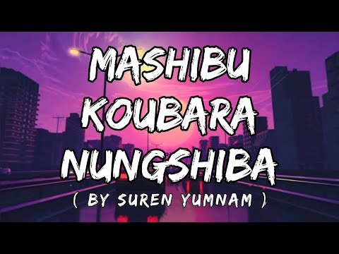 Mashibu koubara nungshiba - by Suren Yumnam (Lyrics)