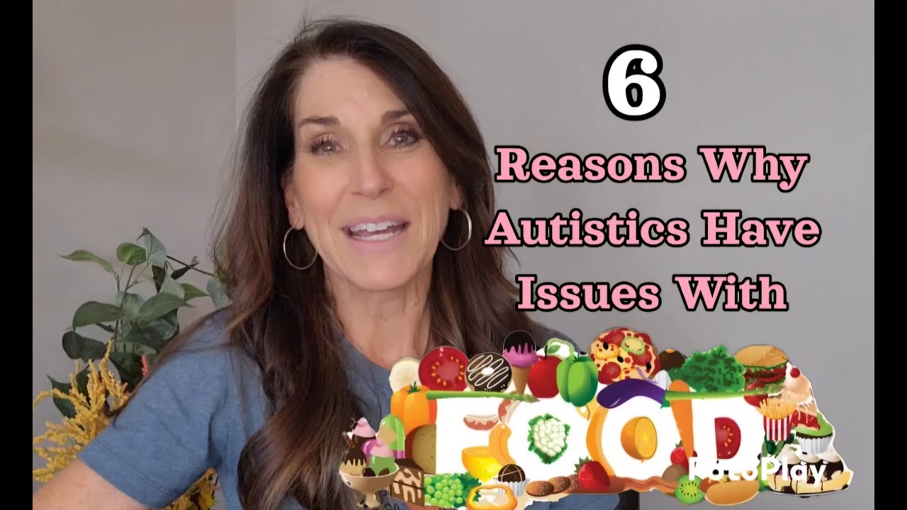 6 Reasons Autistics Have Issues With Food