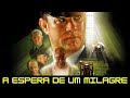 RESUMO DO FILME A Espera De Um Milagre 2000