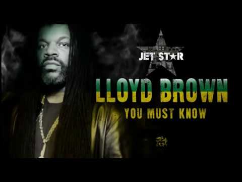 Lloyd Brown - You Must Know - Official Audio | Jet Star Music