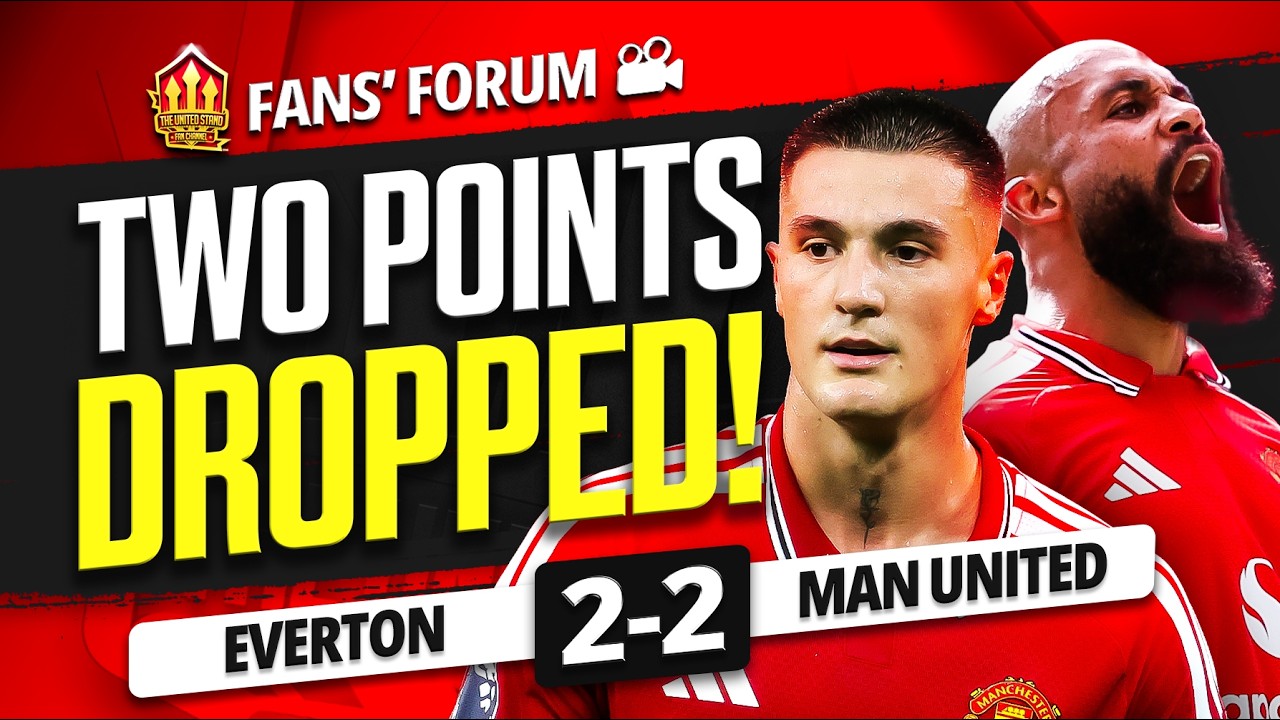 Man United Let it SLIP! Everton 2-2 Man United! Fans Forum!