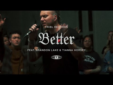 Better (feat. Brandon Lake & Tianna) | TRIBL | Maverick City Music