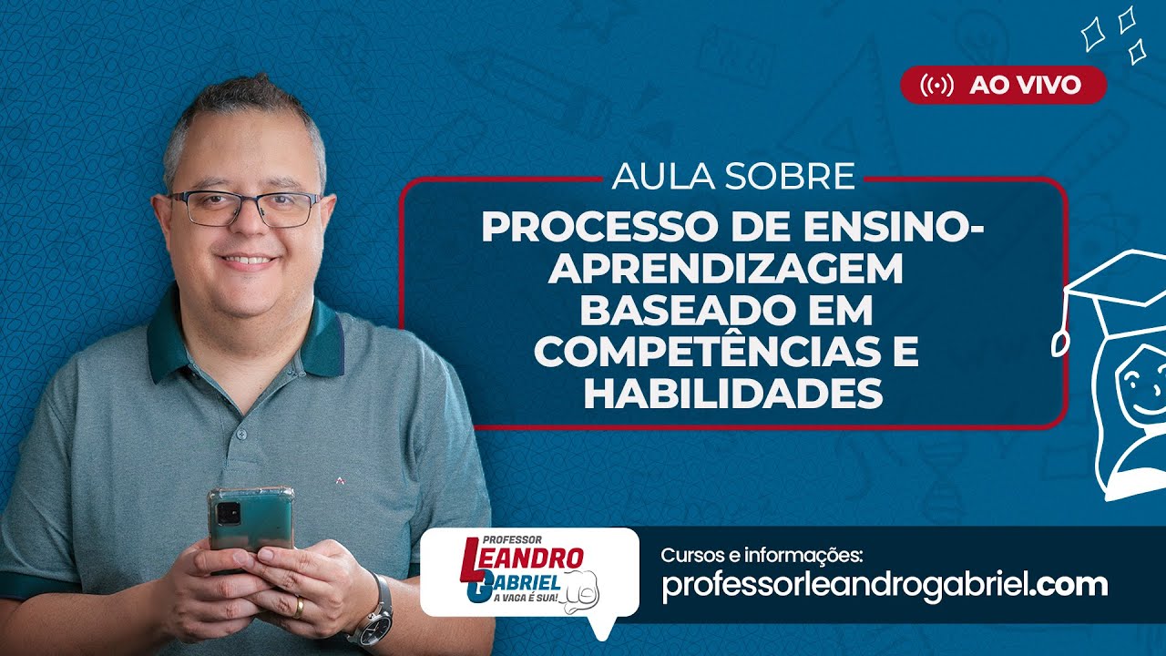 Processo de ensino-aprendizagem baseado em competências e habilidades com Professor Leandro Gabriel