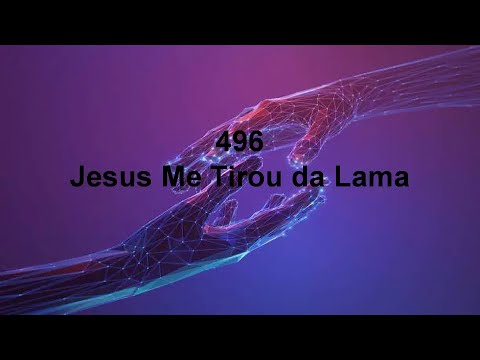 HARPA CRISTÃ 496 – Jesus Me Tirou da Lama | Transformação, Libertação e Nova Vida
