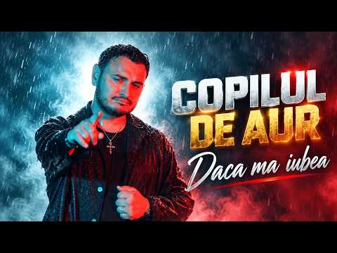 Copilul de Aur - Daca ma iubea | Official Video 2026