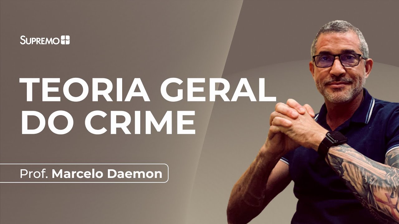 TEORIA GERAL DO CRIME | Prof. Marcelo Daemon