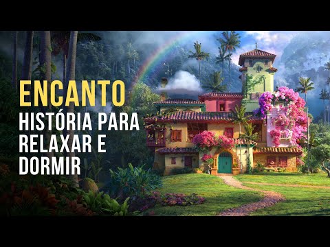Encanto - Historia para Dormir e Relaxar