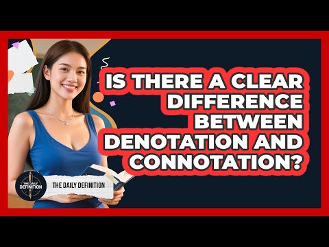 Is There A Clear Difference Between Denotation And Connotation The Daily Definition