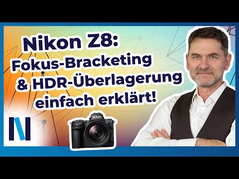 Nikon Z8: Mit Multishots-Techniken optimale Belichtung und Schärfe ins Bild bringen!