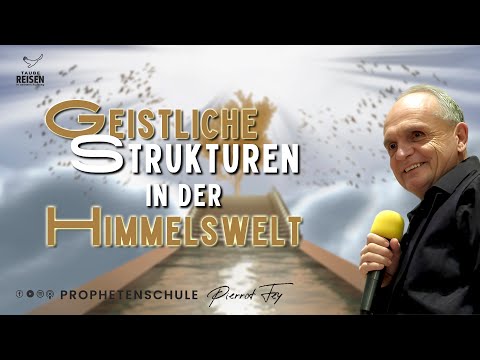 Pierrot Fey 🇦🇹 I Geistliche Strukturen in der Himmelswelt