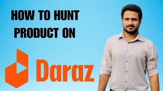 Product Hunting for Daraz | How to find best selling products on Daraz
