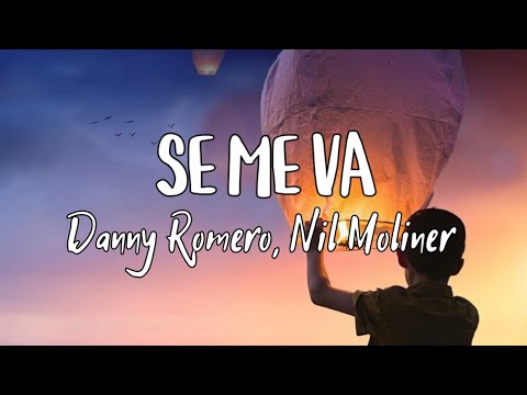 Danny Romero, Nil Moliner - SE ME VA (Letra/Lyrics)