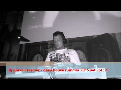 dj gurkan sasmaz   deep house summer 2015 set vol2