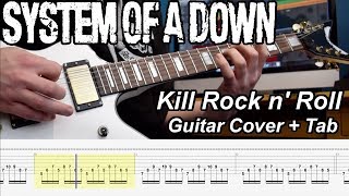 Kill Rock n&#39; Roll - System of a Down - Guitar Cover with Tab [HQ]