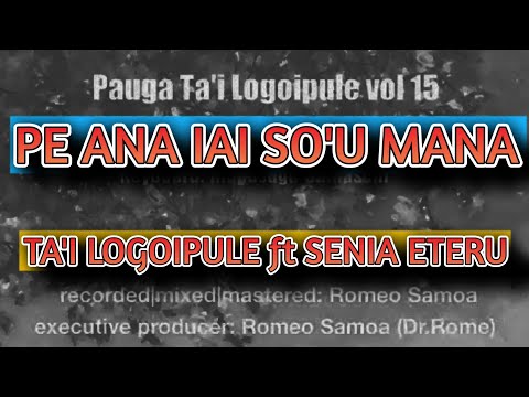 PE ANA IAI SO'U MANA - Ta'i Logoipule ft Senia Eteru - Dr. Rome Production [official audio]