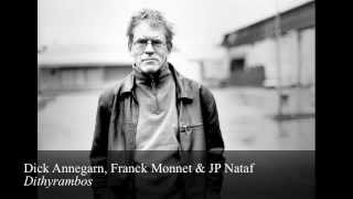 Dick Annegarn, Franck Monnet & JP Nataf - Dithyrambos