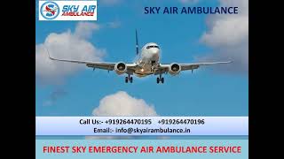 Credible Air Ambulance Service in Agra and Ahmedabad-Sky Air Ambulance
