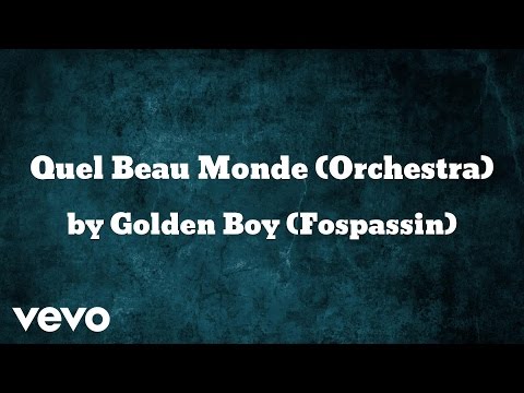 Golden Boy (Fospassin) - Quel Beau Monde (Orchestra) (AUDIO)