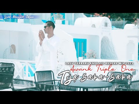 LAGU REGGAE MIX TERBAIK II DAERAH ENDE LIO || TOJA SAMA SAMA || AWANK TRIPLE ONE ||