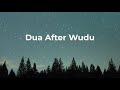 Dua after Wudu (Ablusion)