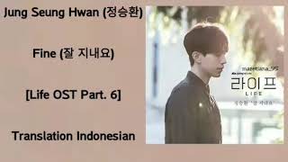 Jung Seung Hwan (정승환) – Fine (잘 지내요) Lyrics HAN-ROM-INDO Life OST Part. 6