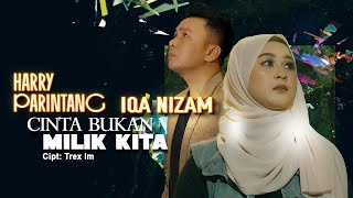 Download lagu Harry Parintang & Iqa Nizam - Cinta Bukan Milik Kita [  FHD] mp3