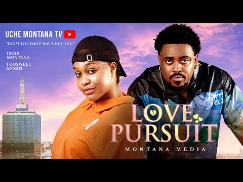 LOVE PURSUIT - UCHE MONTANA, TOOSWEET ANNAN,  Latest 2025 Nigerian Movie