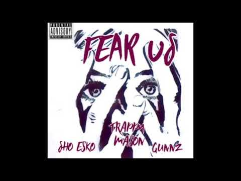 FEAR US (SHO ESKO x TRAPPY MASON x GUNNZ)