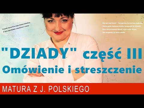 162. "Dziady" część III Adama Mickiewicza, szczegółowe omówienie i streszczenie.