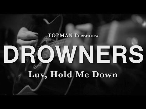 Topman Presents: Drowners - Luv, Hold Me Down