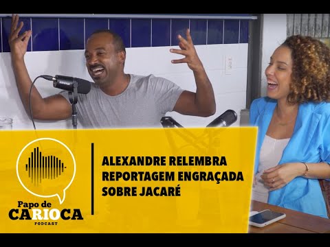 Corte PAPO DE CARIOCA - Alexandre Henderson relembra reportagem engraçada com jacaré