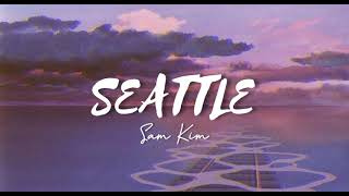Seattle - Sam Kim (Lyrics)