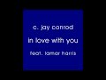 In Love with You feat. Lamar Harris - C. Jay Conrod In Love with You feat. Lamar Harris