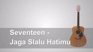 Lirik Lagu  Seventeen - Jaga Slalu Hatimu + Chord