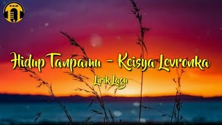 Download lagu Keisya Levronka - Hidup Tanpamu (Lyric Video) mp3