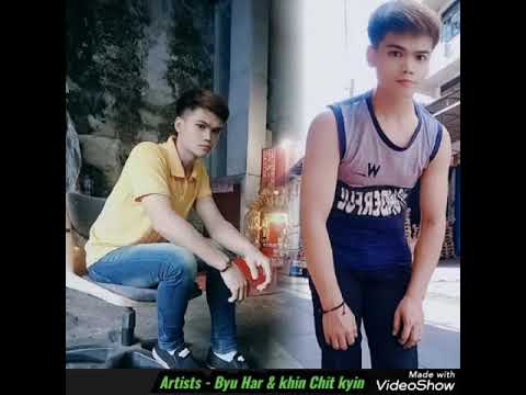 Byu Har &  khin Chit kyin - ko A kyite Nae ko