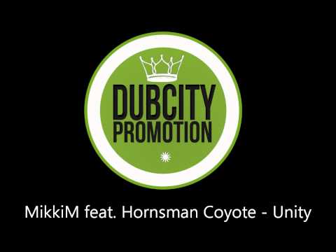 MikkiM feat. Hornsman Coyote - Unity (DubCity Promotions)