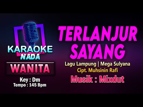 TERLANJUR SAYANG KARAOKE LIRIK Nada Wanita / Cewek [MIXDUT] Lagu Lampung Mega Sulyana