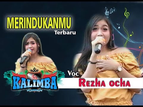 MERINDUKANMU Terbaru REZHA OCHA - OM KALIMBA MUSIC - LIVE BABADAN KARANGANOM KLATEN - 30 09  2018