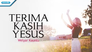 Terima kasih Yesus - Welyar Kauntu (Official lyric video)