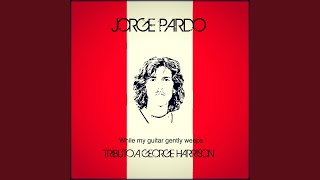 While My Guitar Gently Weeps (Tributo a George Harrison) Music Video