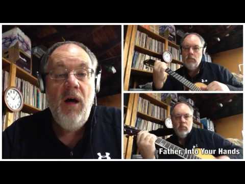 Father, Into Your Hands, I Commend My Spirit (Psalm 31)