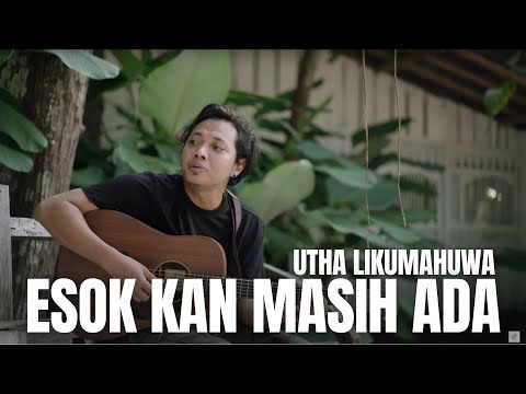 ESOK KAN MASIH ADA - UTHA LIKUMAHUA | FELIX IRWAN